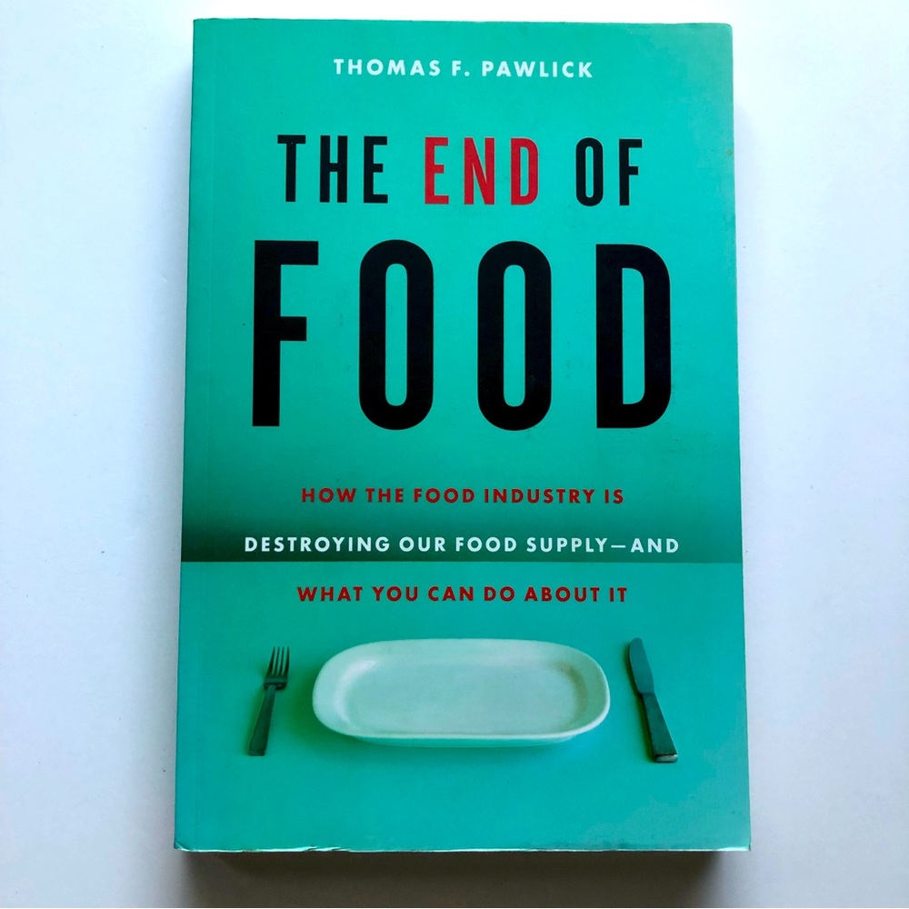 The End of Food by Thomas F. Pawlick